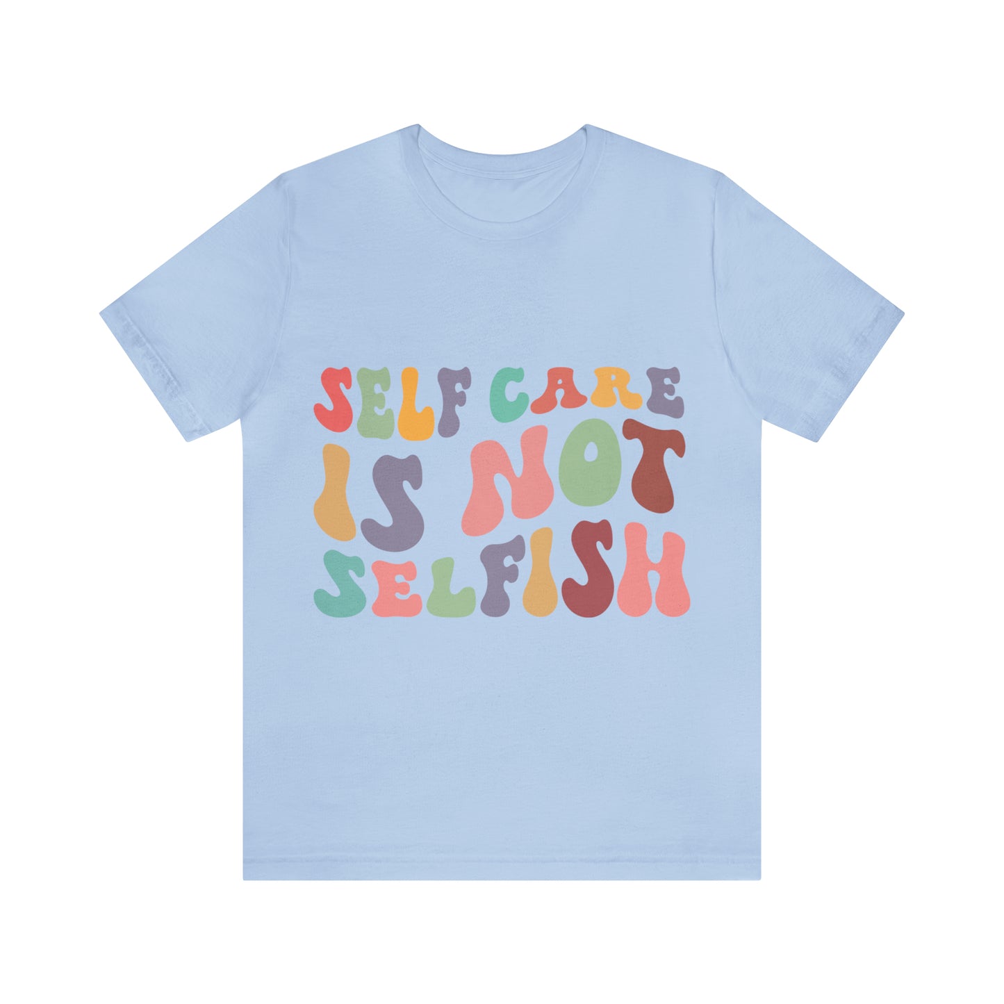 "Self care is not Selfish" Short Sleeve Tee