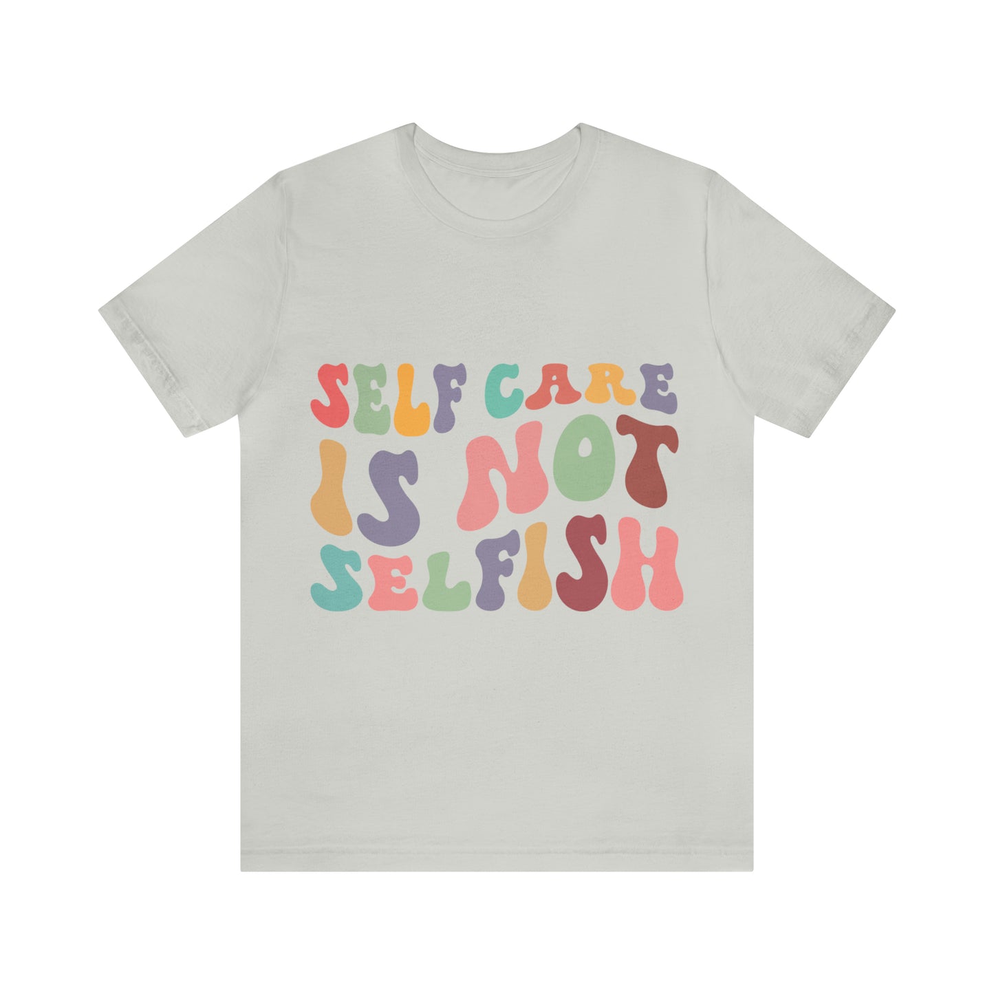 "Self care is not Selfish" Short Sleeve Tee