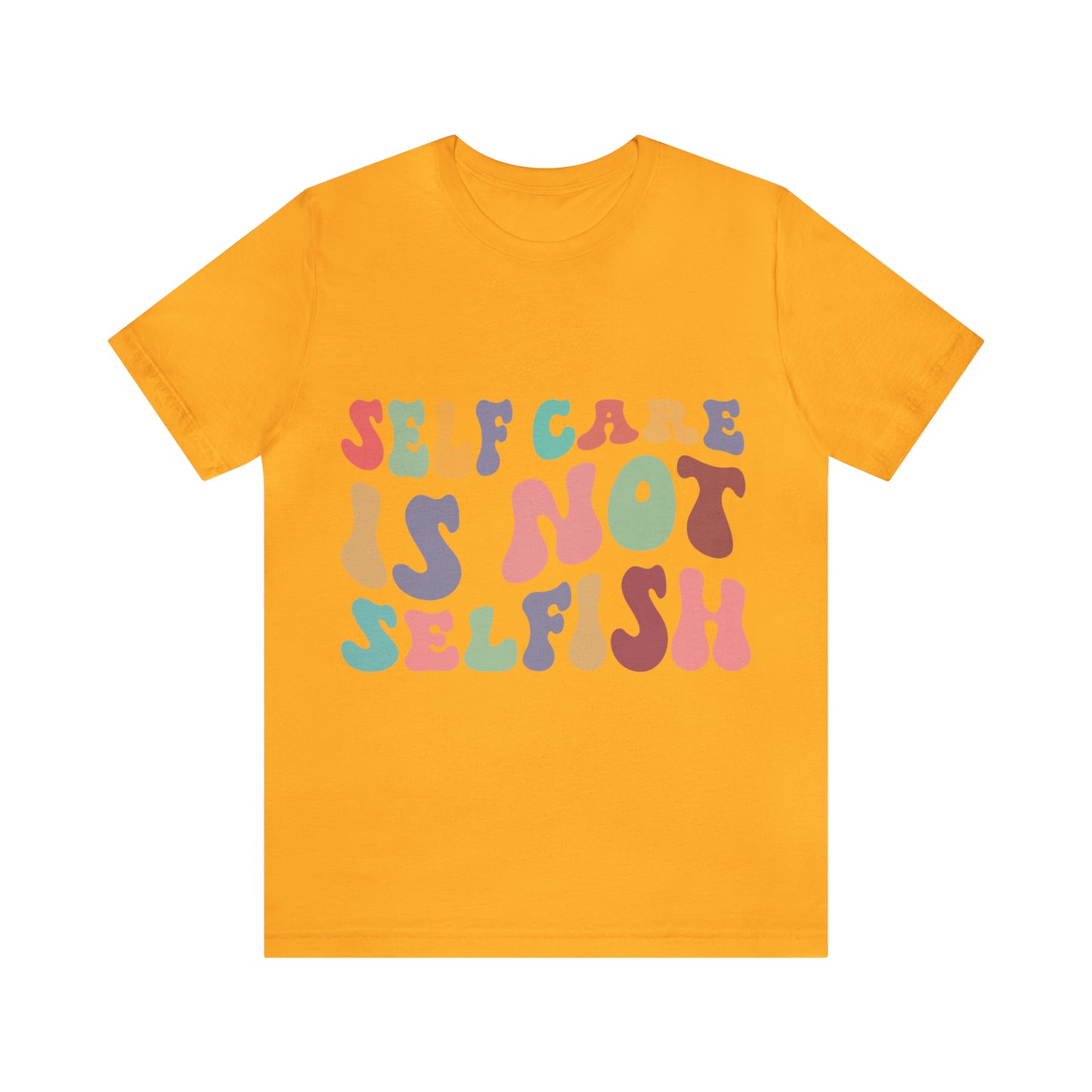 "Self care is not Selfish" Short Sleeve Tee