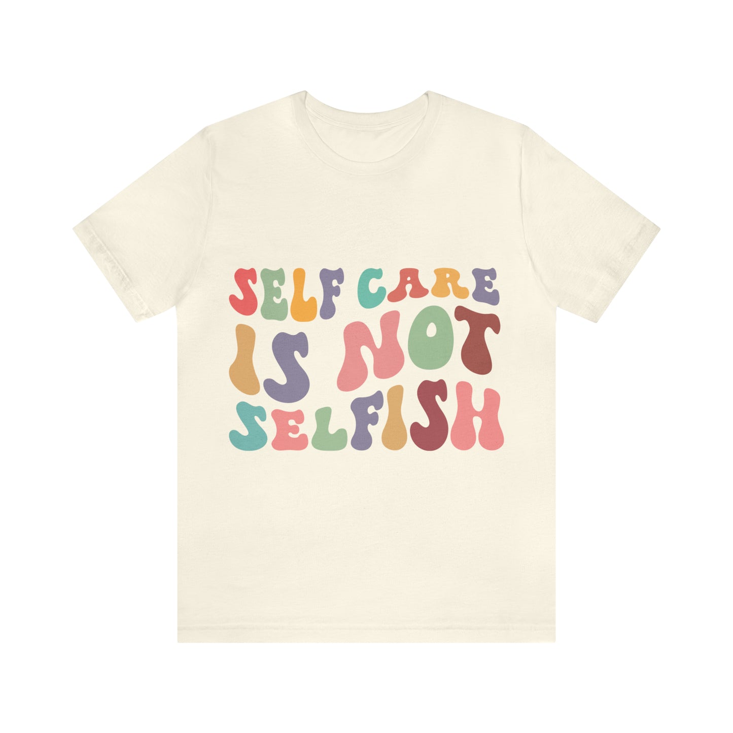 "Self care is not Selfish" Short Sleeve Tee