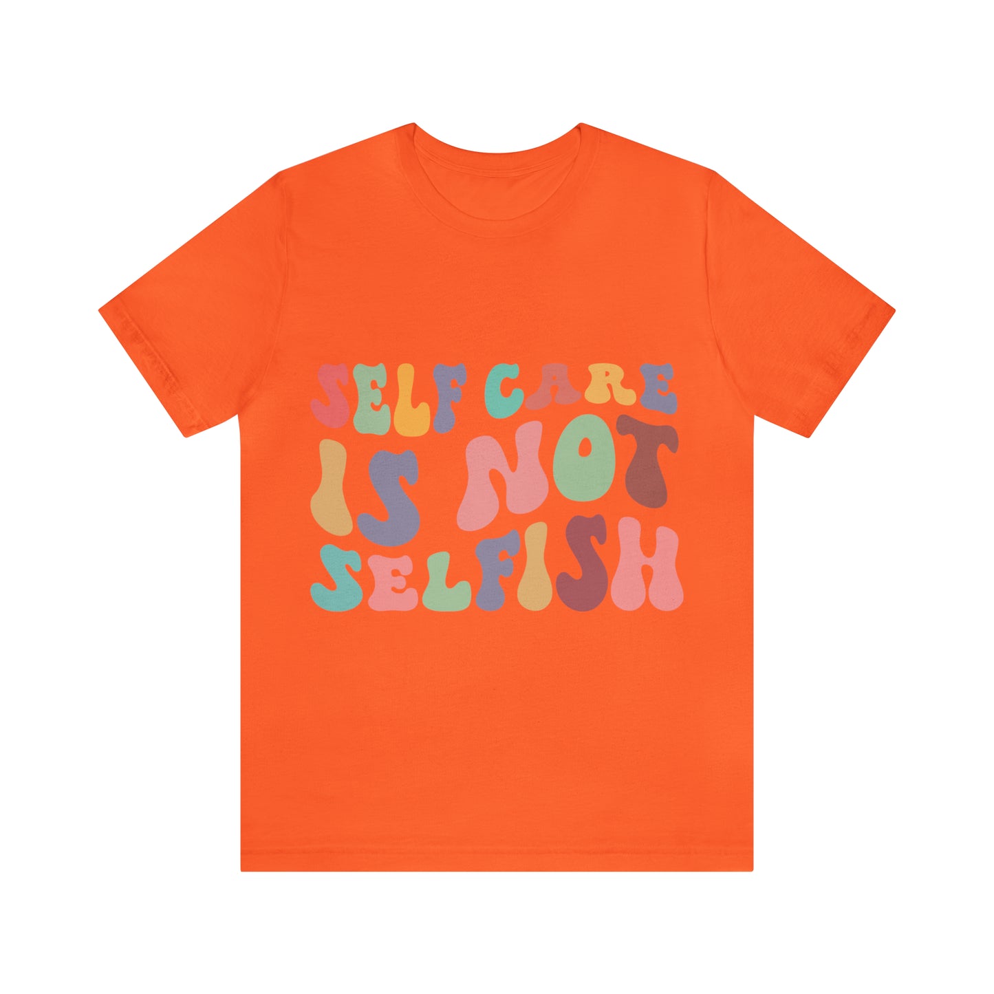 "Self care is not Selfish" Short Sleeve Tee