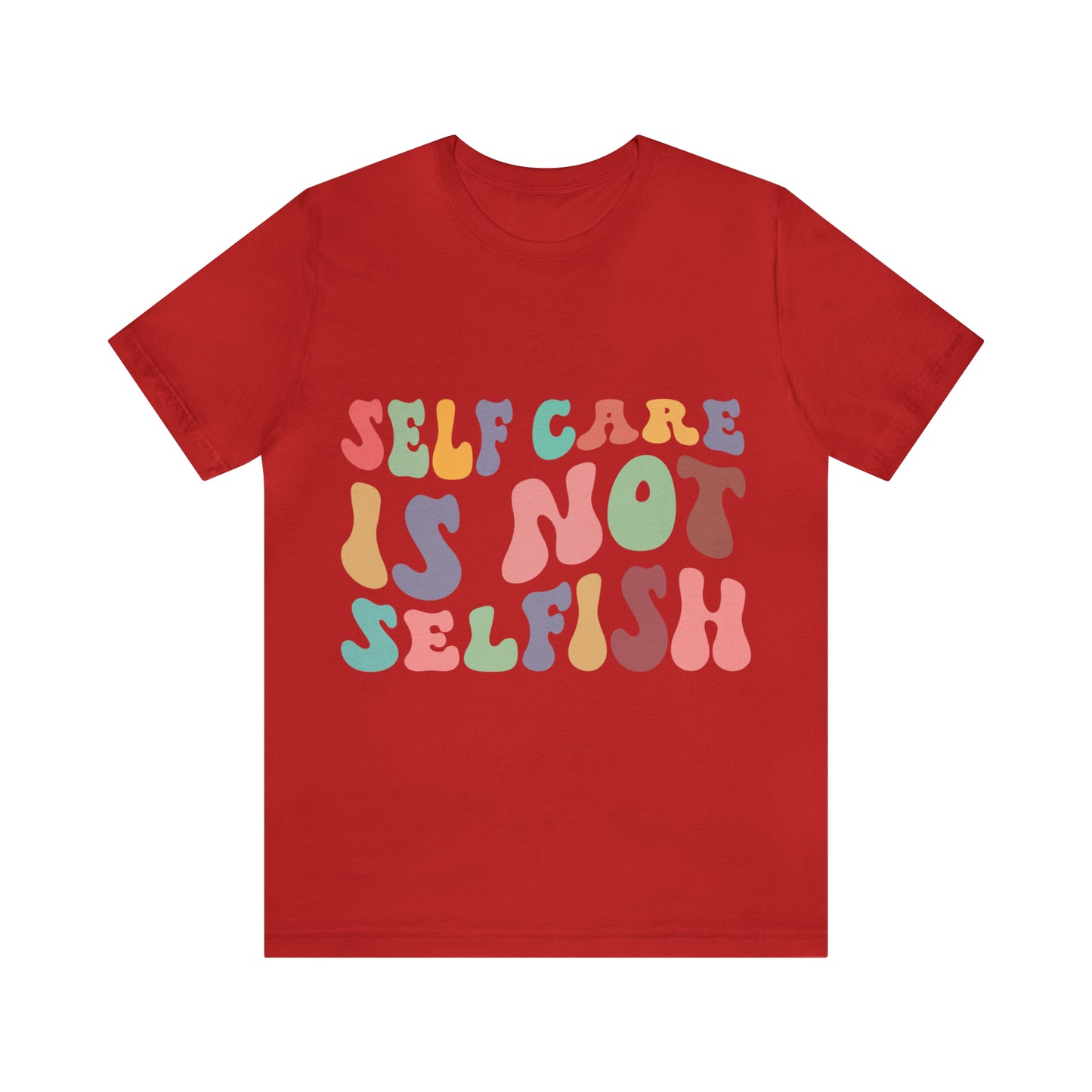 "Self care is not Selfish" Short Sleeve Tee
